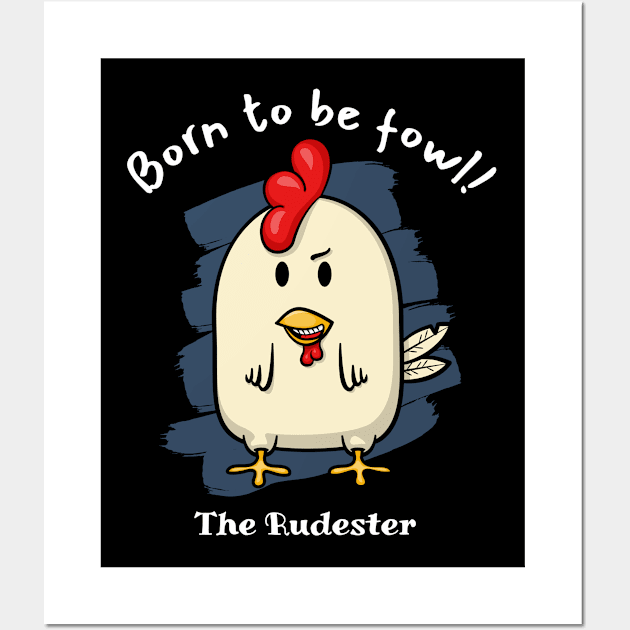 Born to be fowl! - The Rudester Wall Art by Ferrous Frog